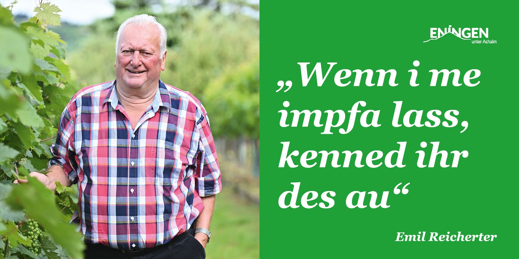 Imfpkamagne Eningen mit einem alten Mann und der Headline "Wenn i me impfa lass kenned Ihr des au"